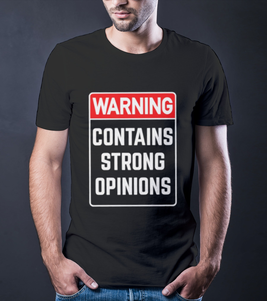 Warning Contains Strong Opinions Sarcastic Humor T-Shirt
