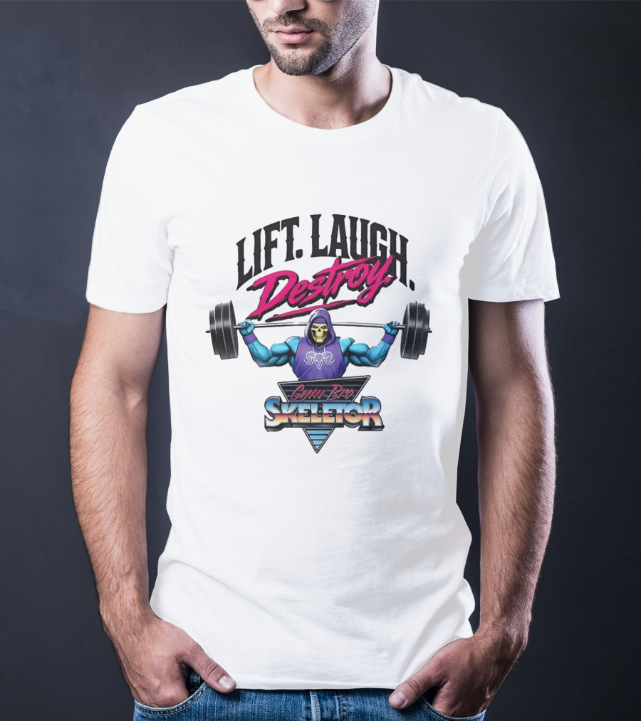 Lift Laugh Destroy Gym Bro Skeletor Weightlifting T-Shirt