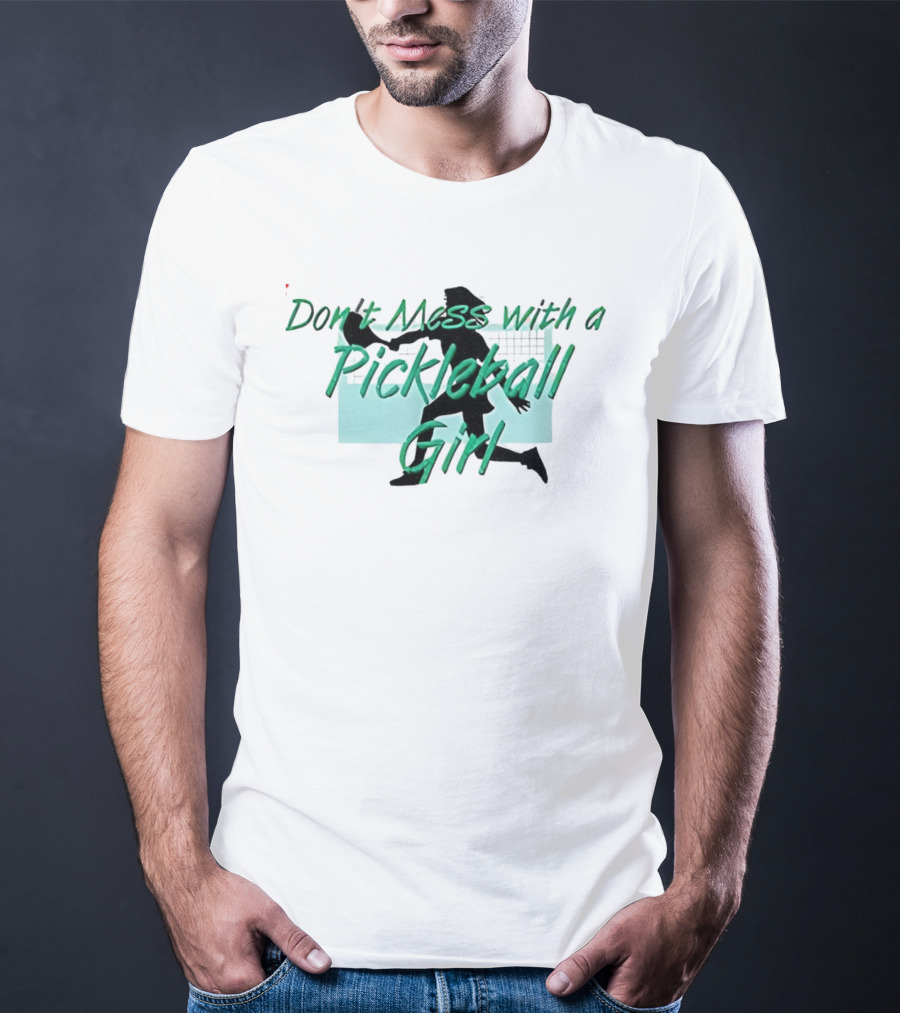 Don't Mess With A Pickleball Girl Paddle T-Shirt