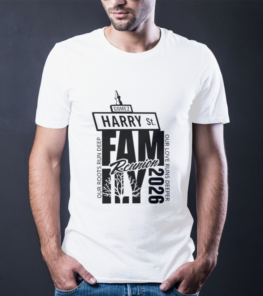 Gomez Family Reunion 2026 Harry St Our Roots Run Deep Our Love Runs Deeper T-Shirt