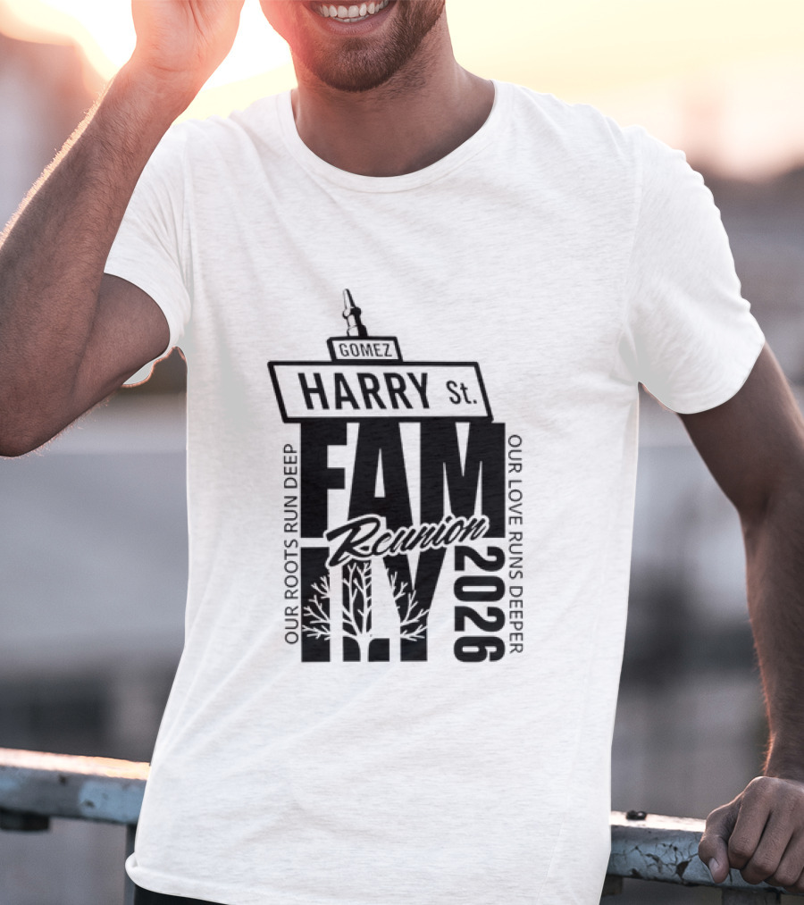 Gomez Family Reunion 2026 Harry St Our Roots Run Deep Our Love Runs Deeper T-Shirt