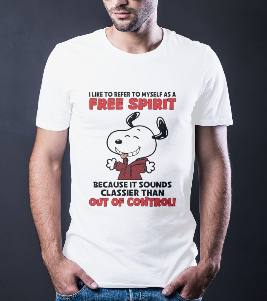 Snoopy Free Spirit Classier Than Out Of Control Peanuts T-Shirt