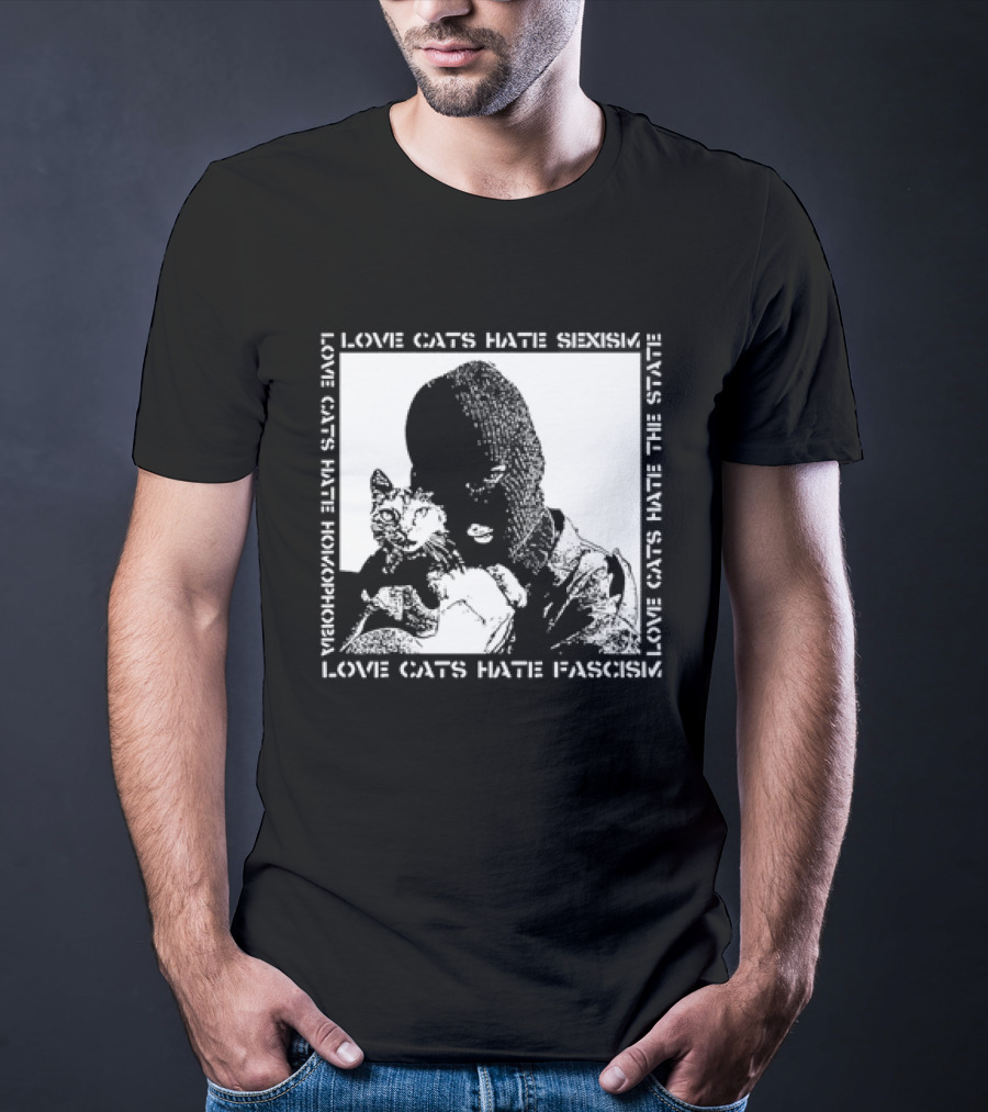 Love Cats Hate Fascism Sexism And Homophobia T-Shirt