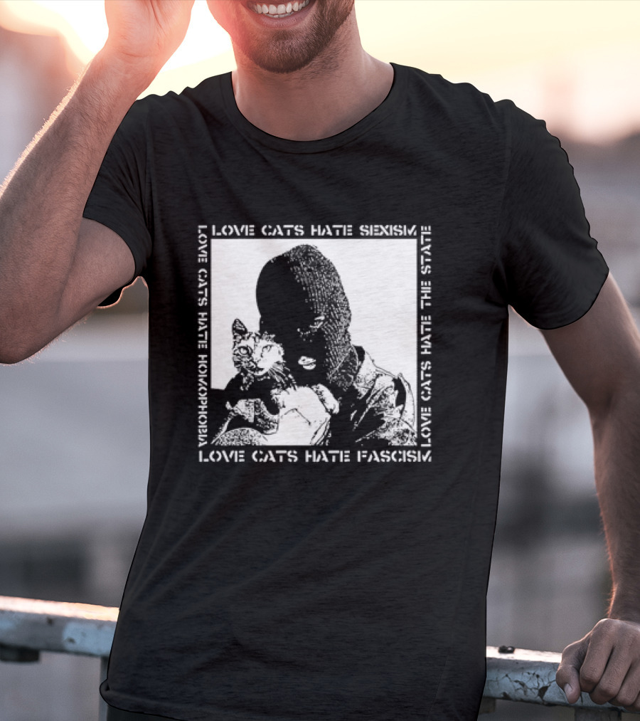 Love Cats Hate Fascism Sexism And Homophobia T-Shirt