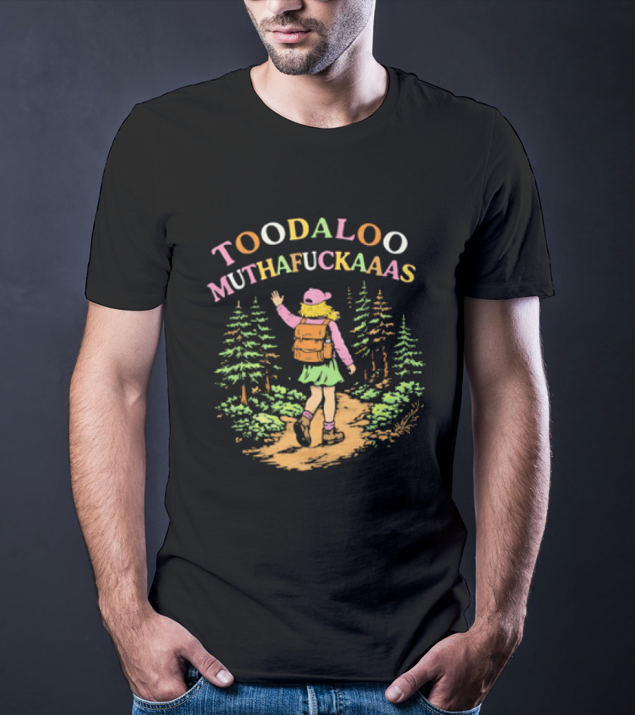 Toodaloo Muthafuckaaas Hiker Girl Forest Adventure T-Shirt