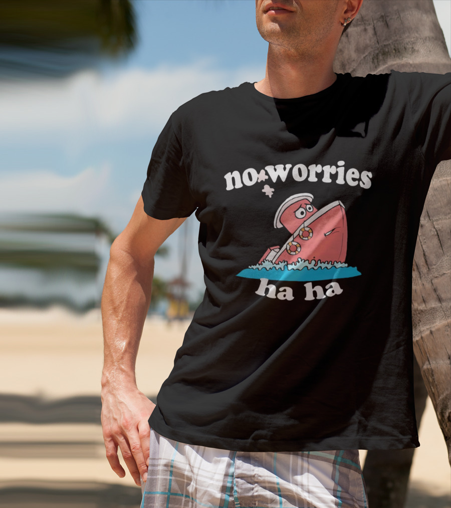No Worries Ha Ha Sinking Boat Nautical Humor T-Shirt
