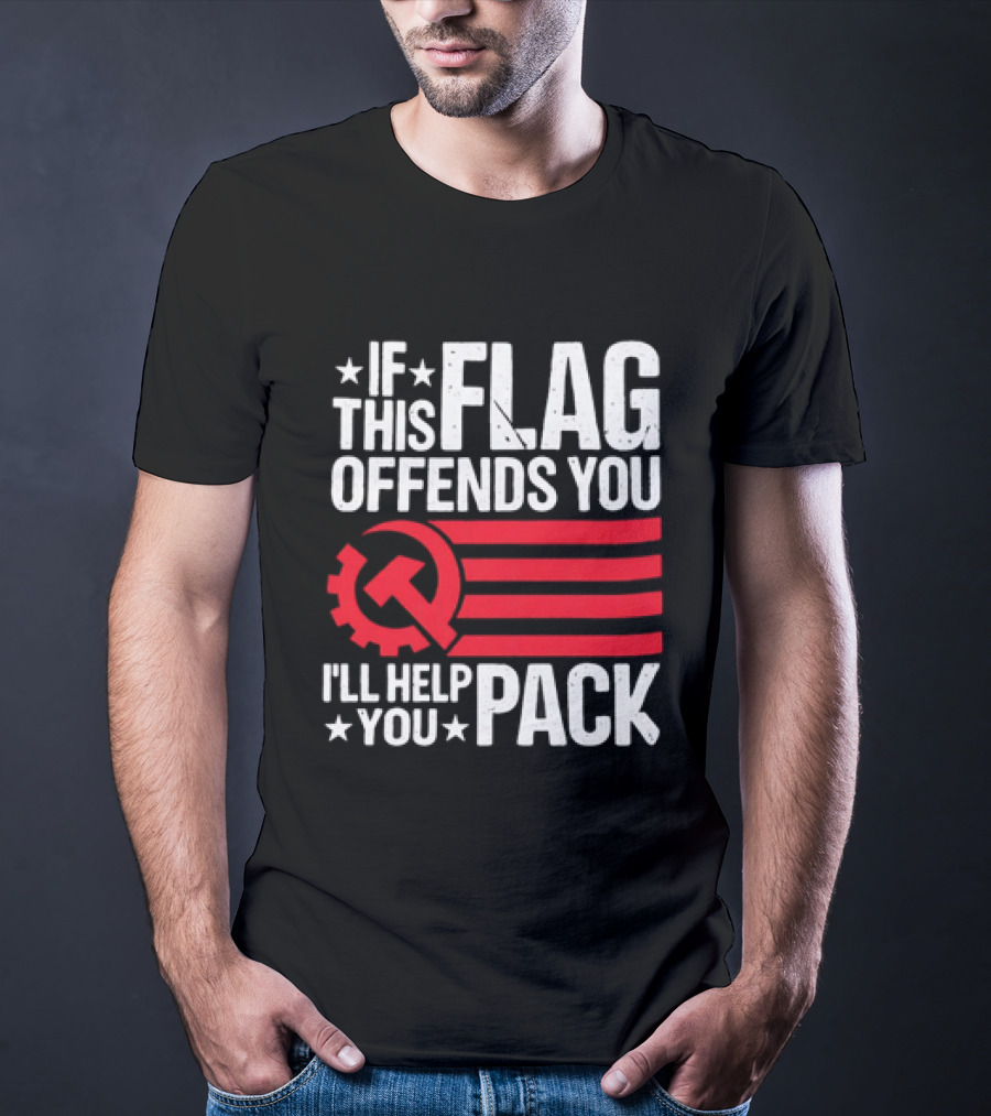 If This Flag Offends You I'll Help You Pack Soviet Hammer And Sickle T-Shirt