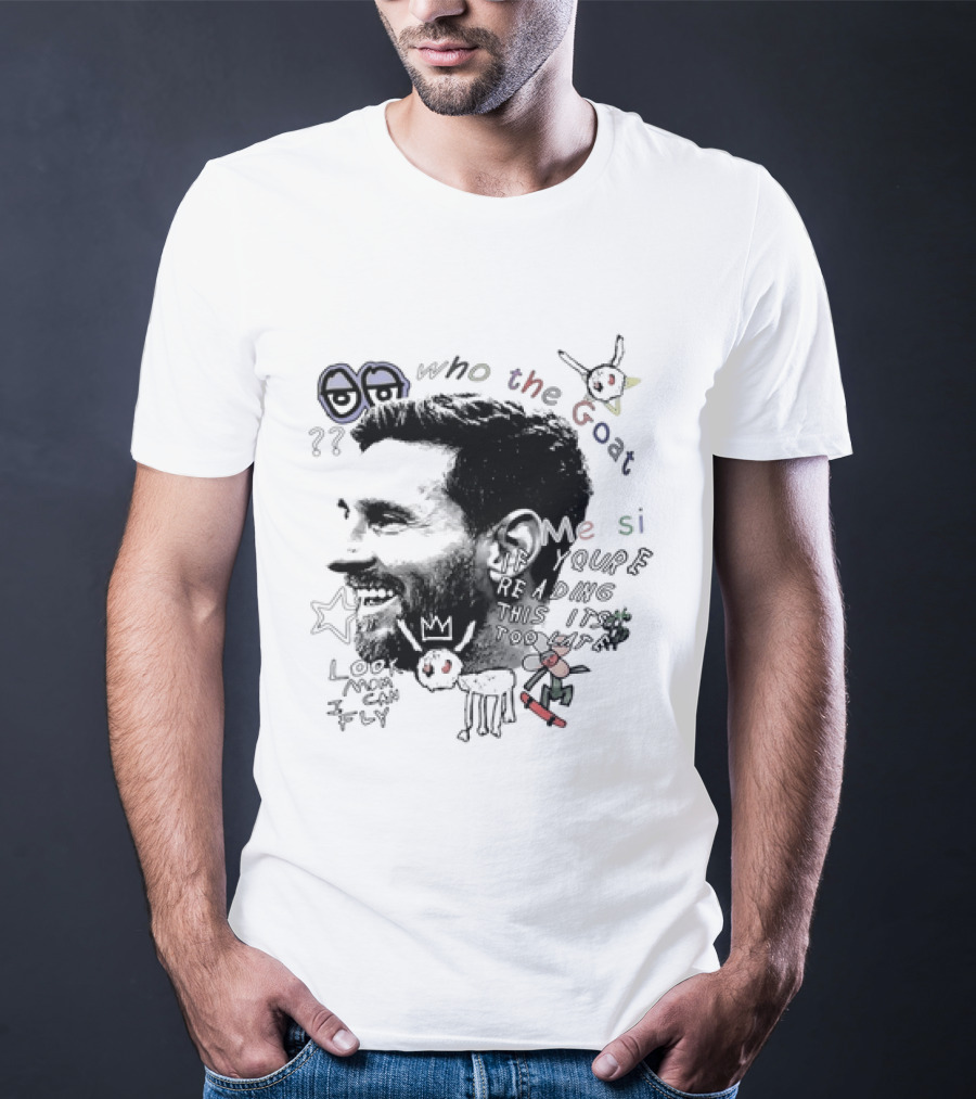 Who The Goat Lionel Messi Inter Miami Look Mom I Can Fly T-Shirt