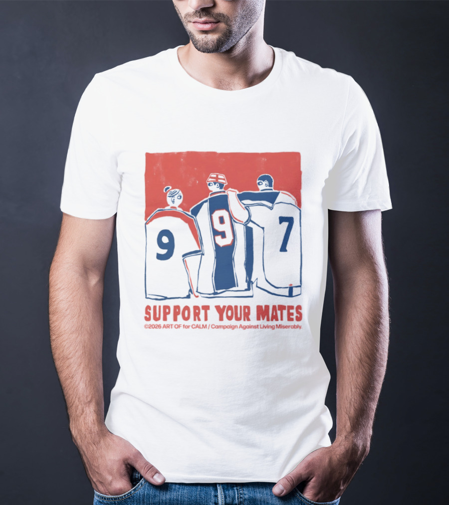 CALM Campaign Against Living Miserably Support Your Mates Football 9 7 T-Shirt