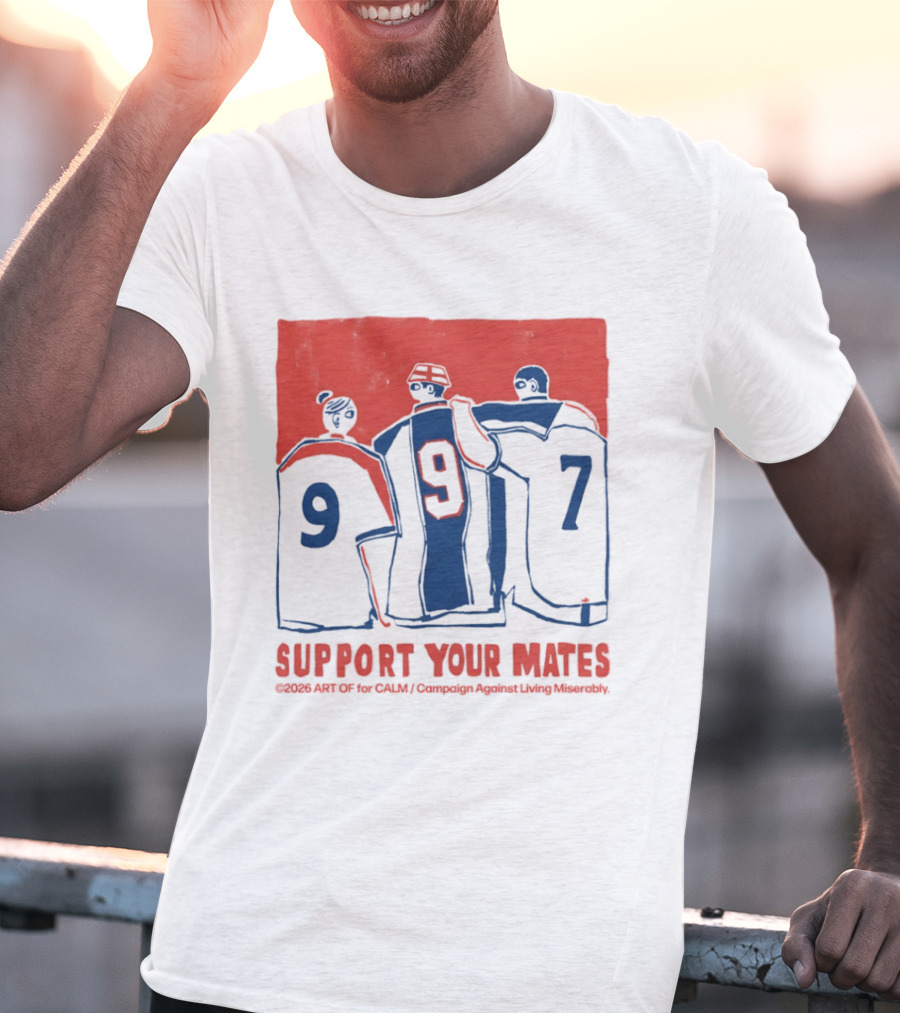 CALM Campaign Against Living Miserably Support Your Mates Football 9 7 T-Shirt
