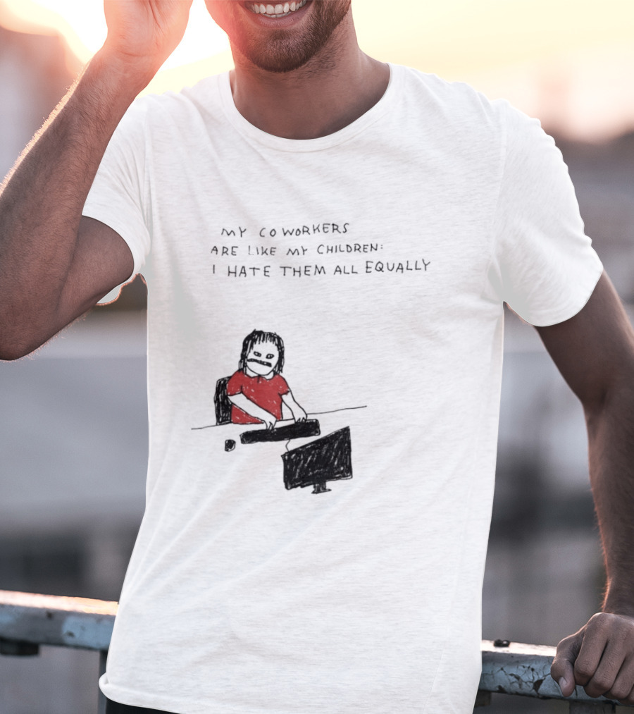 My Coworkers Are Like My Children I Hate Them All Equally Office Humor Red T-Shirt