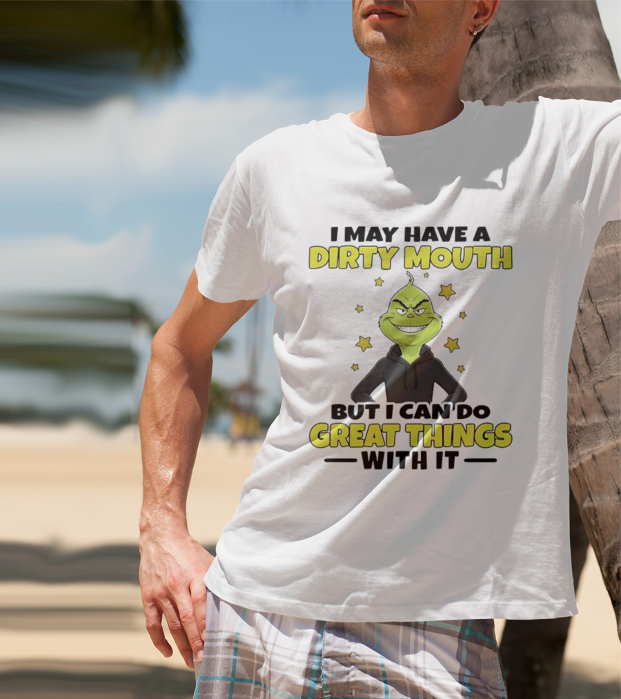 Grinch Dirty Mouth Great Things Character Humor T-Shirt