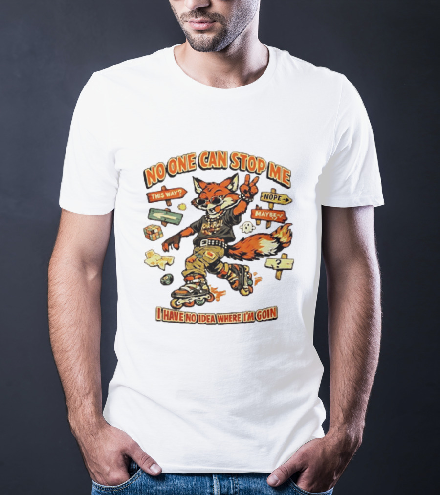 No One Can Stop Me No Idea Where I'm Goin Roller Skating Fox Adventure T-Shirt