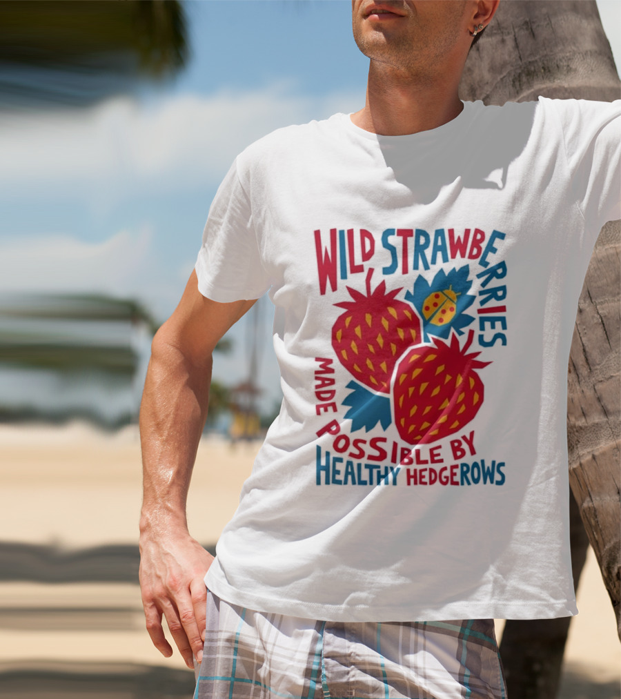 Wild Strawberries Made Possible By Healthy Hedgerows With Ladybug T-Shirt