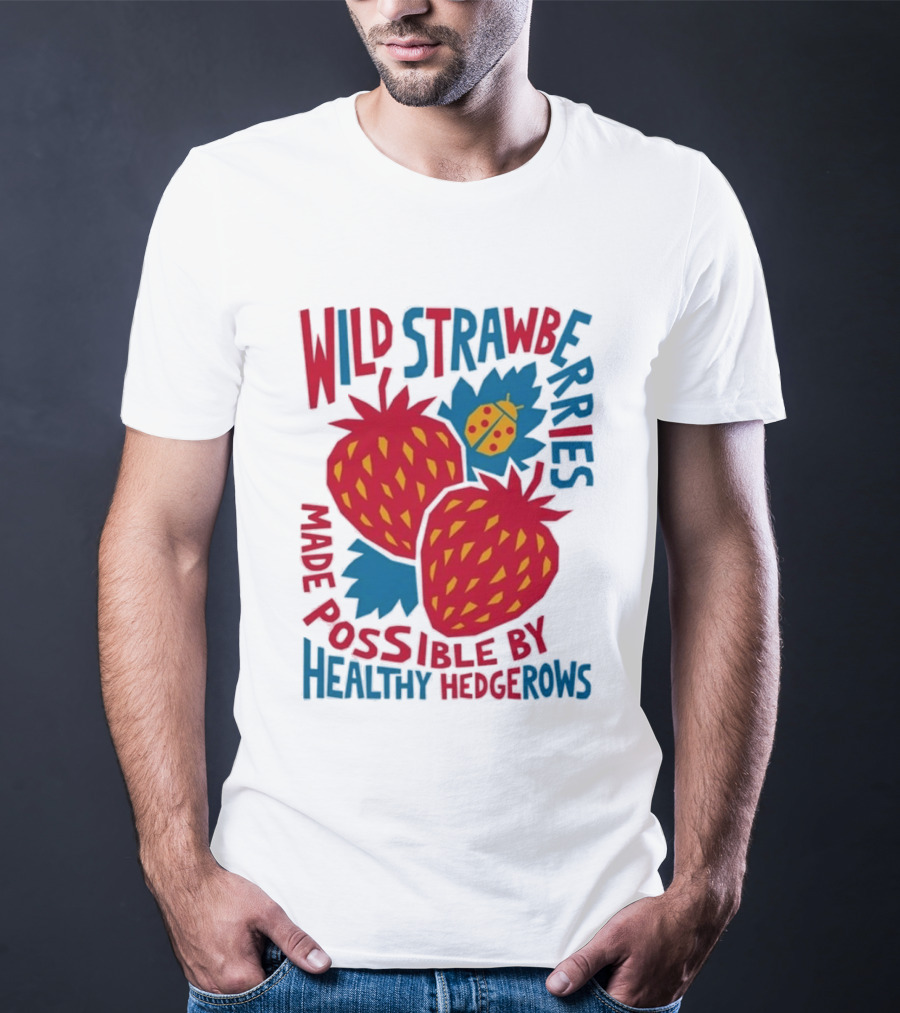 Wild Strawberries Made Possible By Healthy Hedgerows With Ladybug T-Shirt