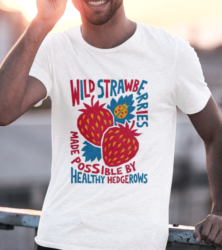 Wild Strawberries Made Possible By Healthy Hedgerows With Ladybug T-Shirt