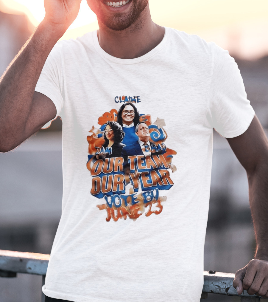 Our Team Our Year Vote By June 23 Clarke Dima Brad T-Shirt