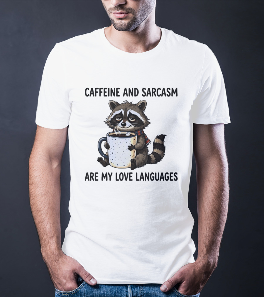 Raccoon Holding Coffee Caffeine And Sarcasm Are My Love Languages T-Shirt