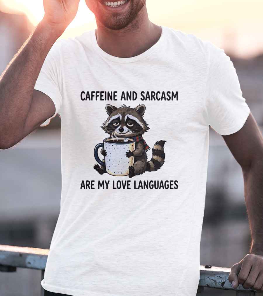 Raccoon Holding Coffee Caffeine And Sarcasm Are My Love Languages T-Shirt