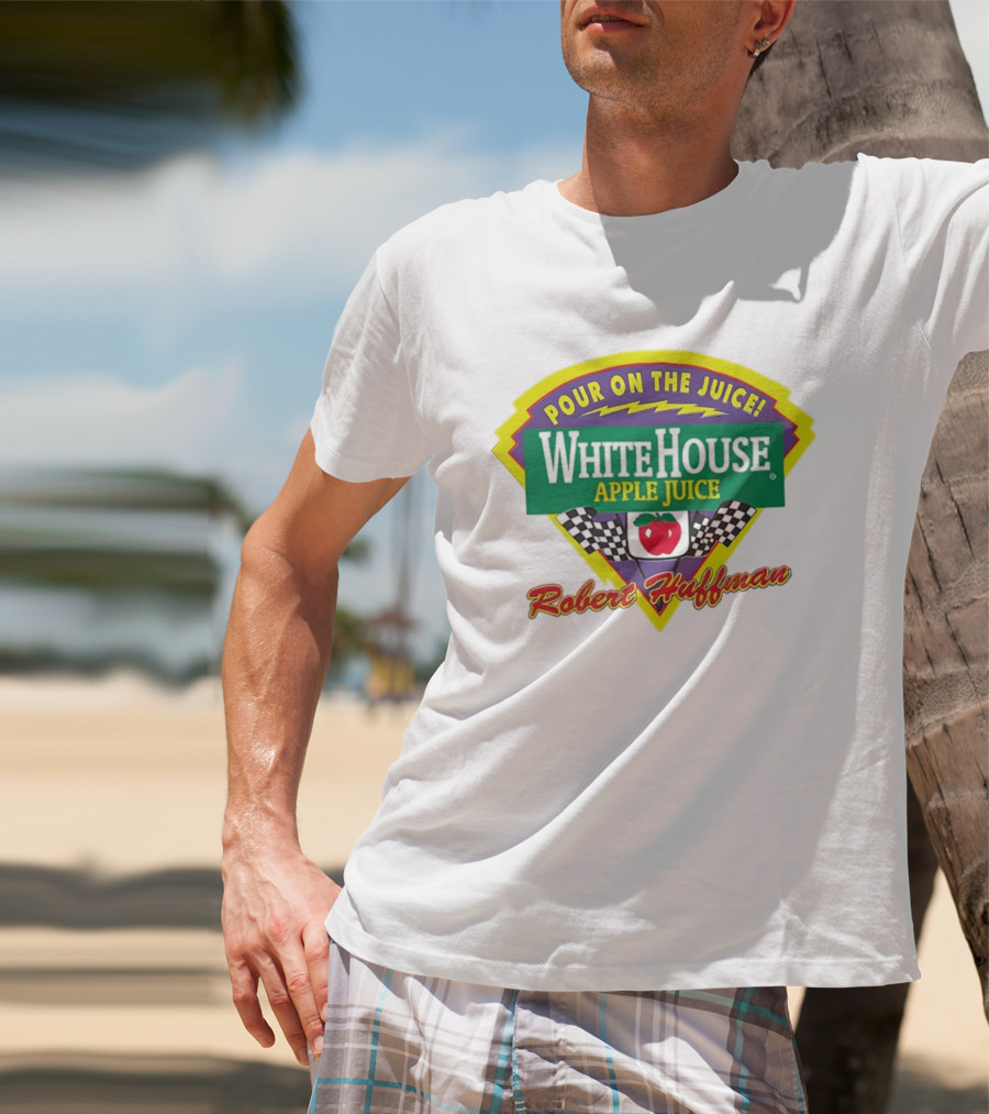 Robert Huffman White House Apple Juice Pour On The Juice Racing T-Shirt