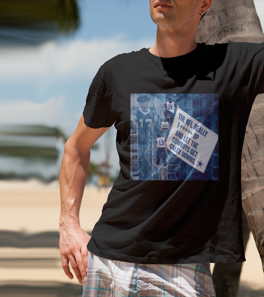 Caleb Downs The NFL Really F Up Let The Cowboys Get Cowboys Empire State Building T-Shirt