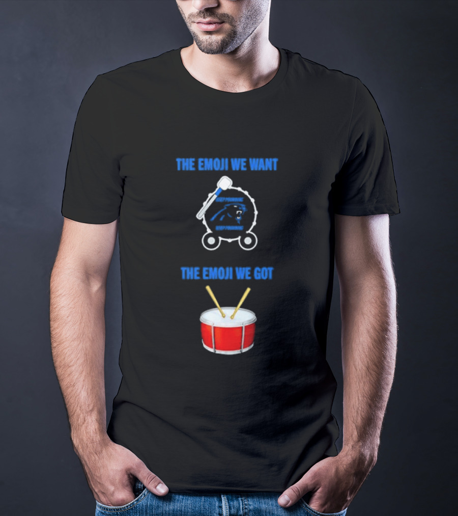Carolina Panthers Keep Pounding The Road We Want The Road We Got Drum Emoji Meme T-Shirt