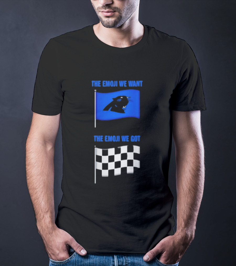 Carolina Panthers The Emoji We Want Vs The Emoji We Got Flag Comparison T-Shirt