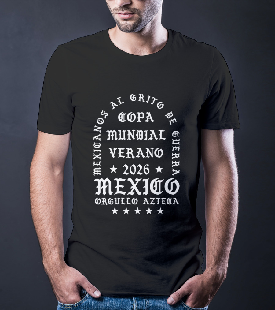 Mexicanos Al Grito De Guerra Copa Mundial Verano 2026 Mexico Orgullo Azteca T-Shirt