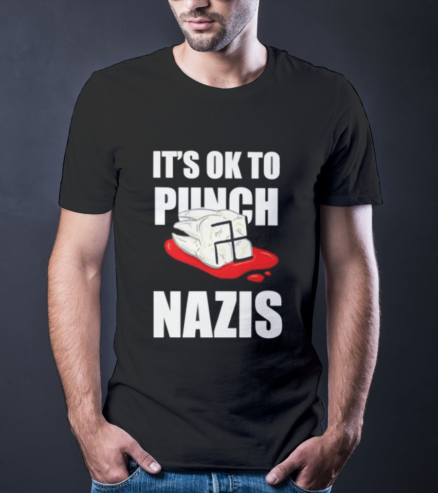 It's OK To Punch Nazis Tooth Anti Nazi Political Protest Message T-Shirt