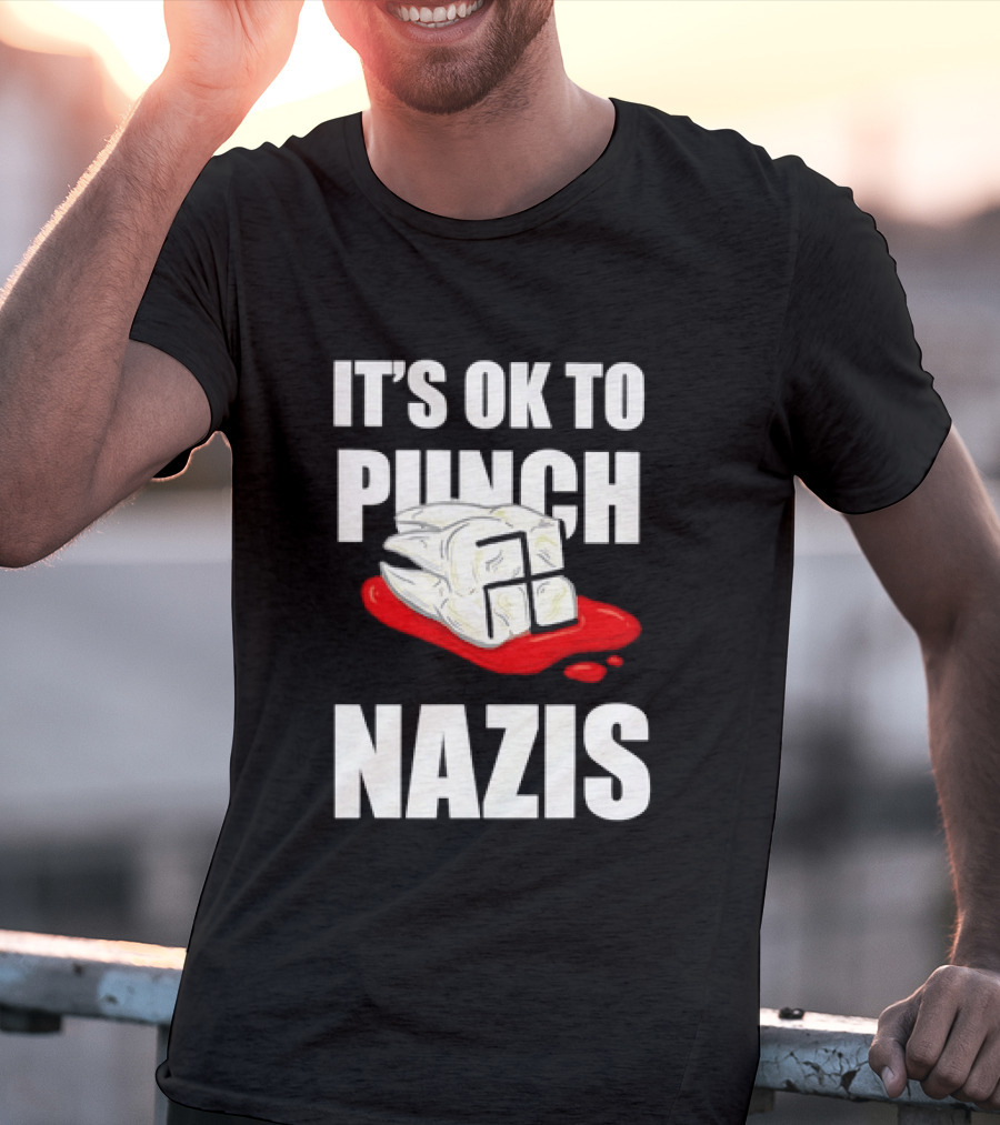 It's OK To Punch Nazis Tooth Anti Nazi Political Protest Message T-Shirt