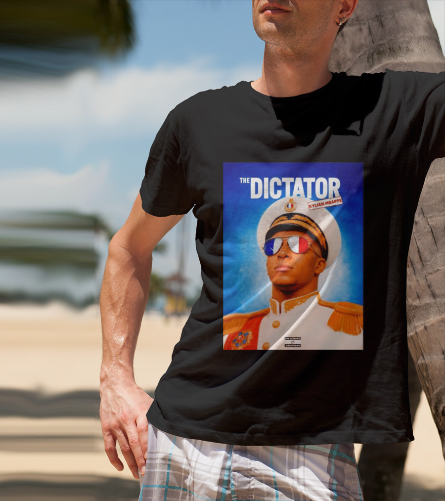 The Dictator Kylian Mbappe France Sam Schwartz Creations T-Shirt