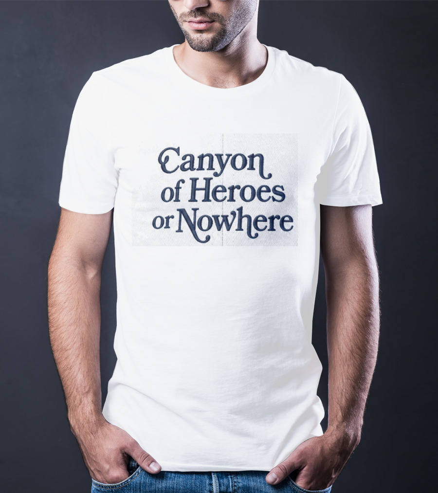 Canyon Of Heroes Or Nowhere Hat Prominent T-Shirt