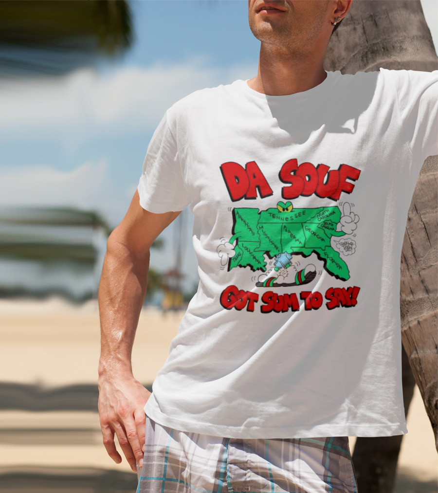 Da Souf Got Sum To Say Map Cartoon Southern States Louisiana Alabama Georgia Florida Texas Mississippi Tennessee North Carolina South Carolina T-Shirt