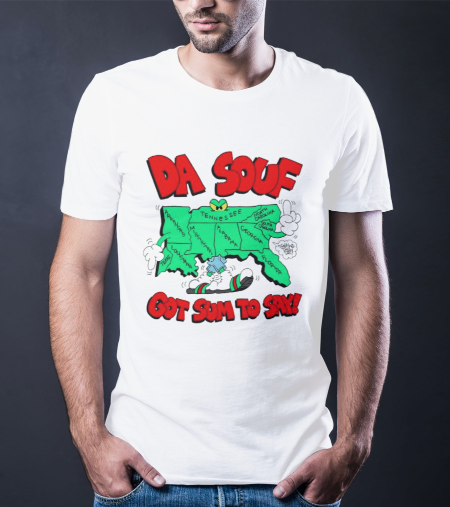 Da Souf Got Sum To Say Map Cartoon Southern States Louisiana Alabama Georgia Florida Texas Mississippi Tennessee North Carolina South Carolina T-Shirt