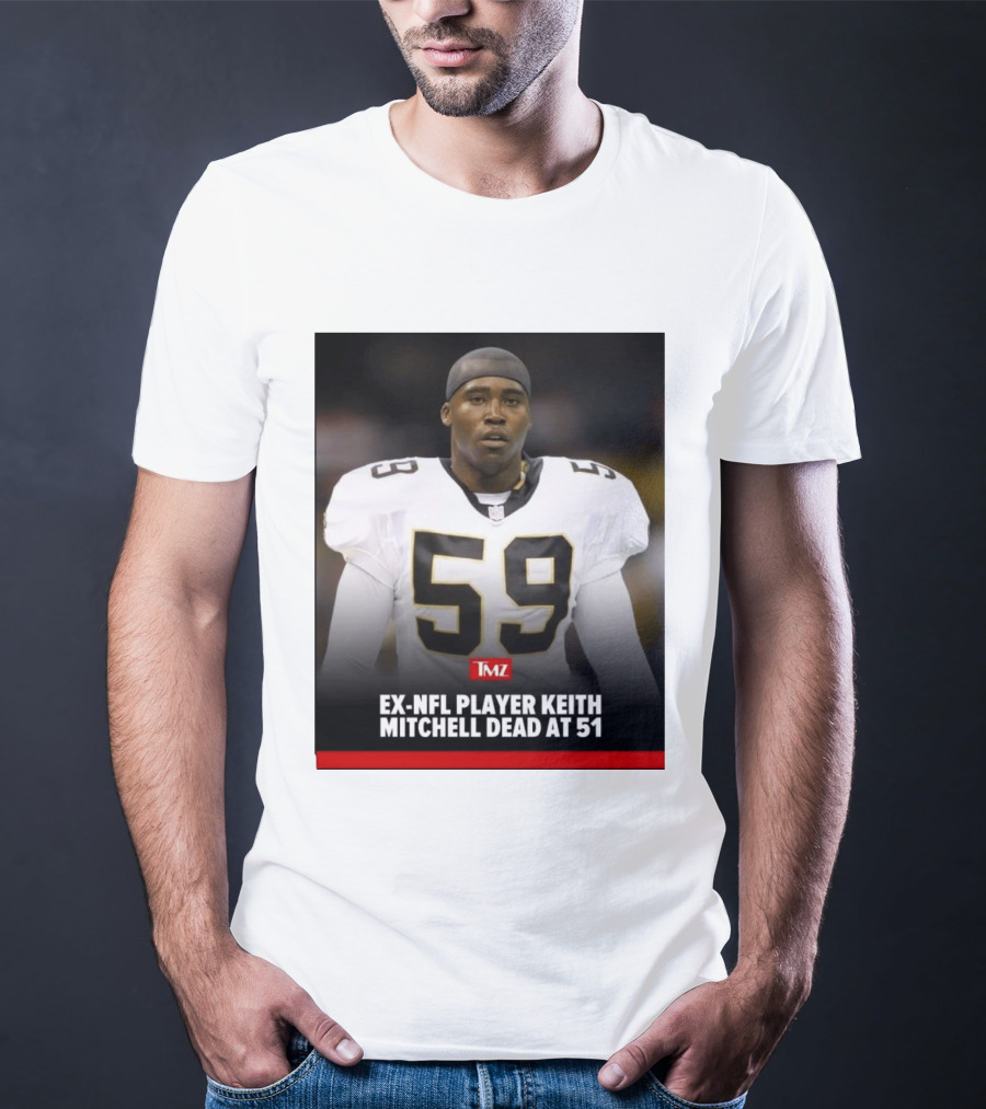 Keith Mitchell Ex NFL Linebacker Dies At 51 TMZ T-Shirt