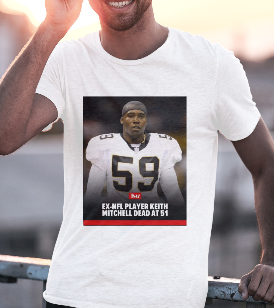 Keith Mitchell Ex NFL Linebacker Dies At 51 TMZ T-Shirt