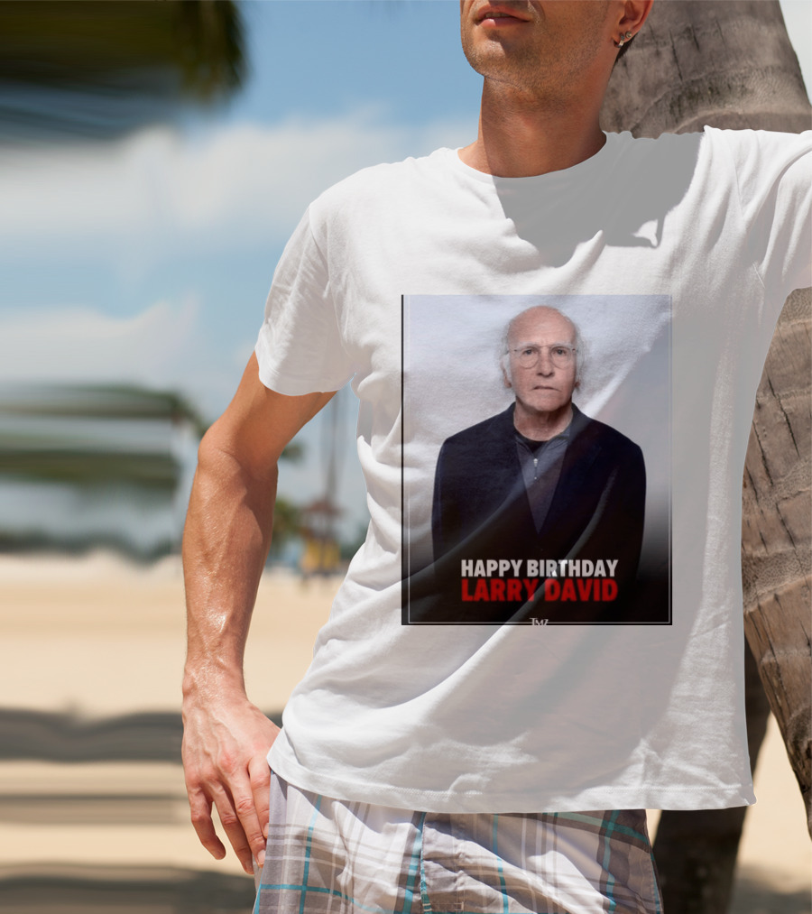 Happy Birthday Larry David TMZ Celebration T-Shirt