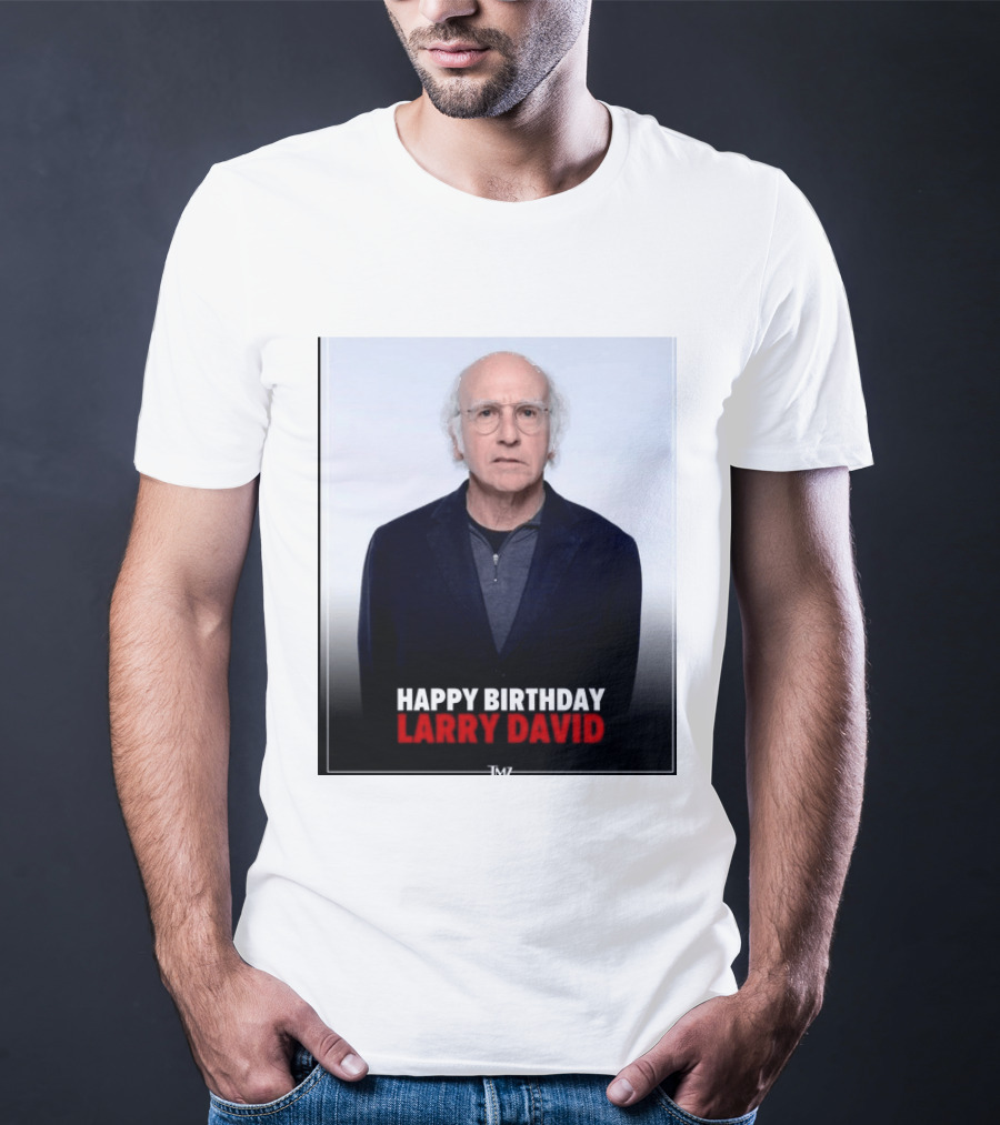 Happy Birthday Larry David TMZ Celebration T-Shirt
