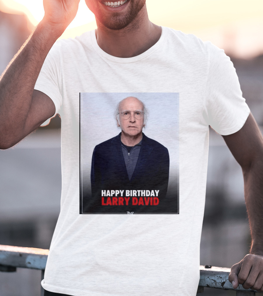 Happy Birthday Larry David TMZ Celebration T-Shirt