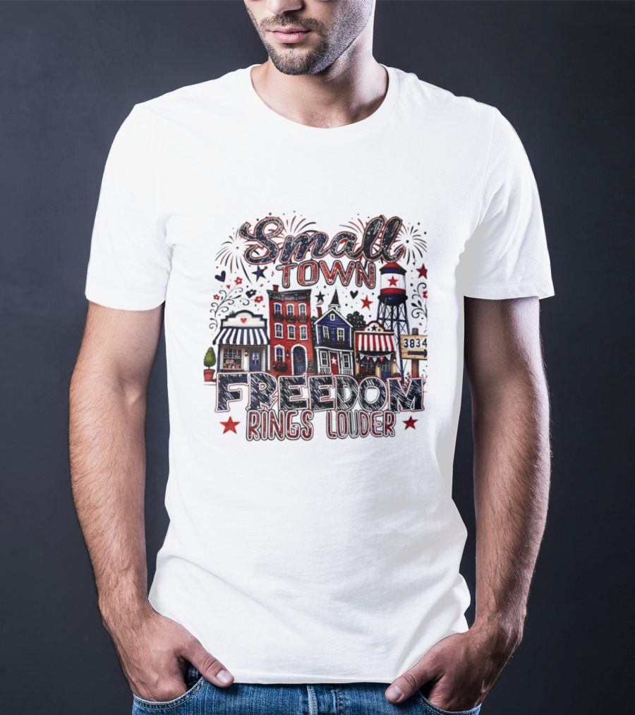 Patriotic Small Town Freedom Rings Louder Fourth Of July Distressed T-Shirt