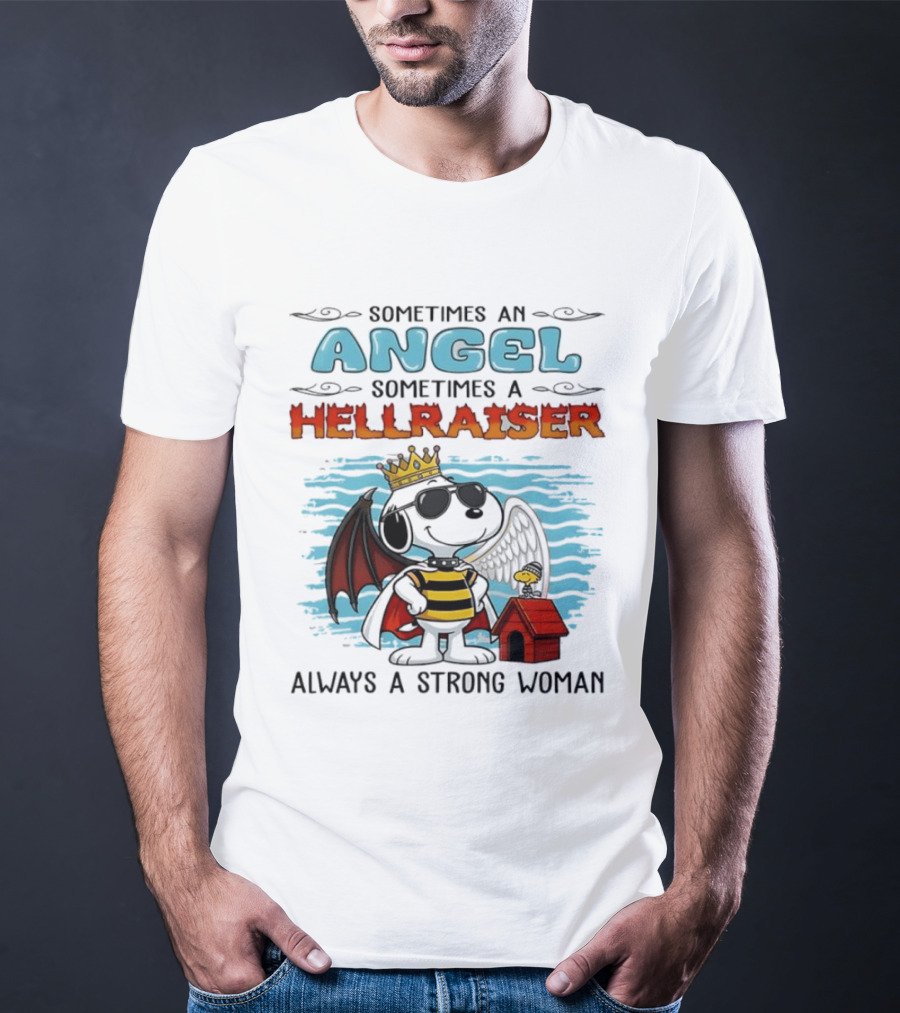 Snoopy Peanuts Sometimes An Angel Sometimes A Hellraiser Always A Strong Woman T-Shirt