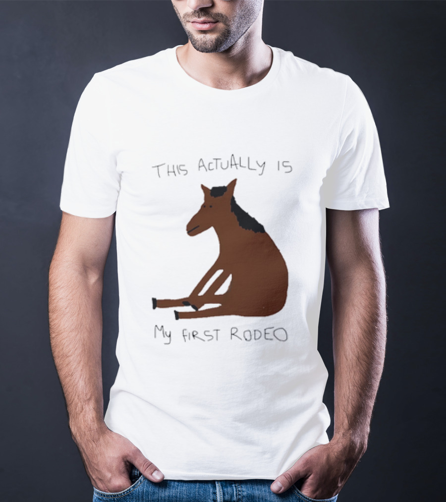 This Actually Is My First Rodeo Horse Sitting T-Shirt