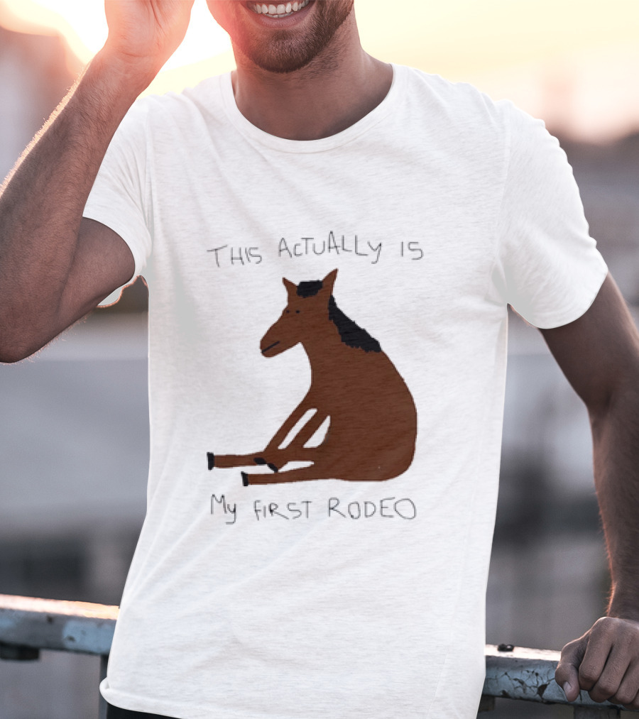 This Actually Is My First Rodeo Horse Sitting T-Shirt