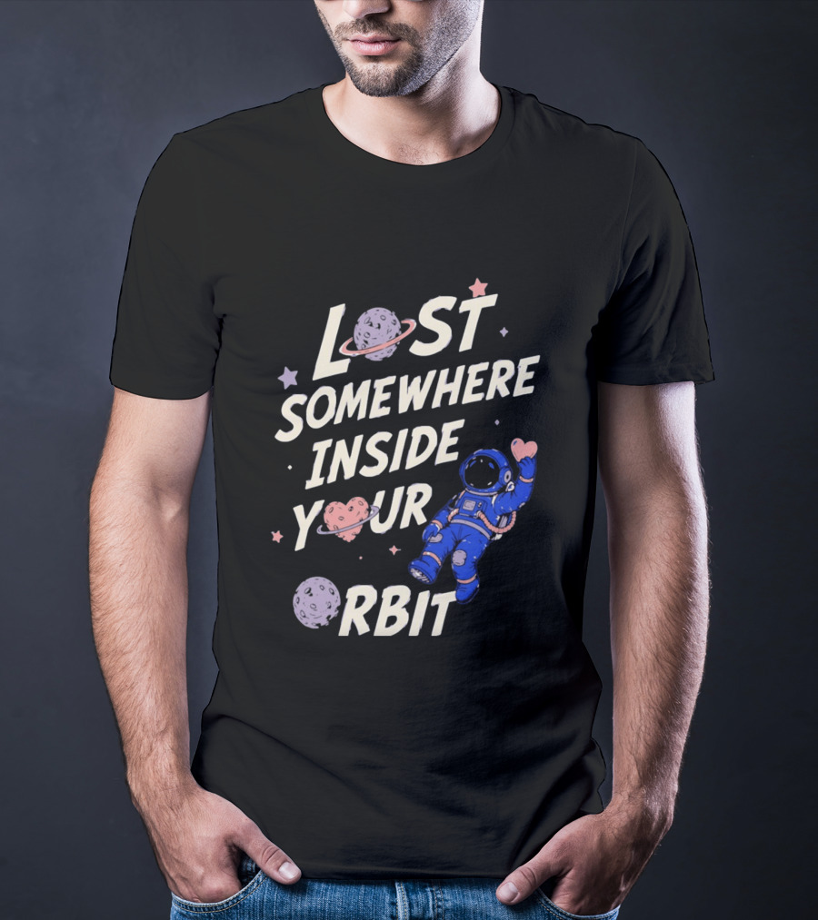 Lost Somewhere Inside Your Orbit Astronaut Heart Space Adventure T-Shirt