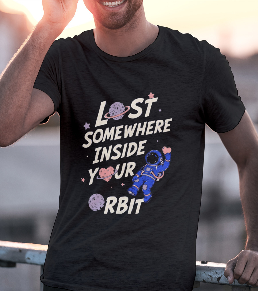 Lost Somewhere Inside Your Orbit Astronaut Heart Space Adventure T-Shirt