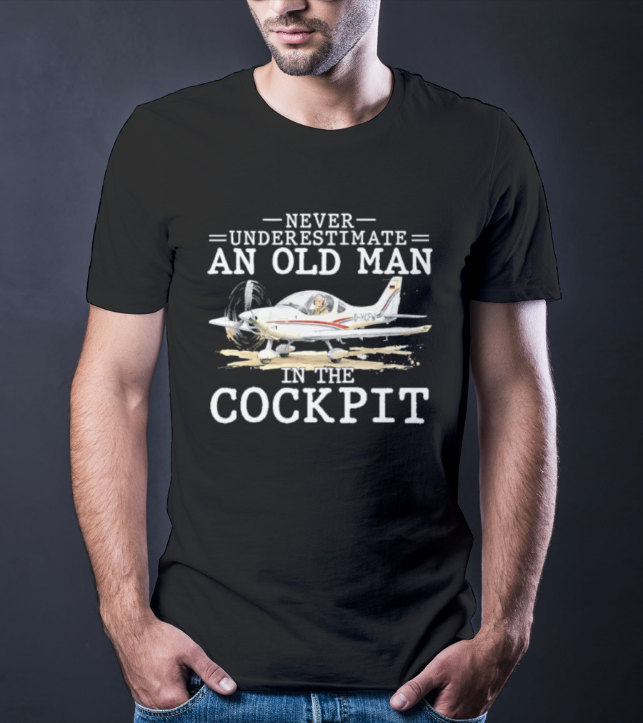 Never Underestimate An Old Man In The Cockpit Pilot Retirement T-Shirt