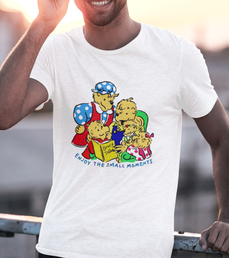 The Berenstain Bears Bear Tales Enjoy The Small Moments T-Shirt