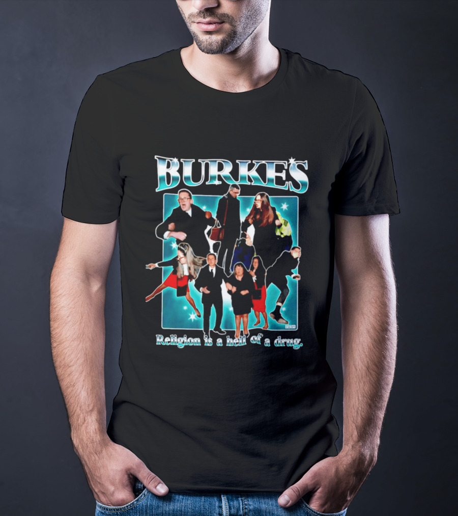 Burkes Religion Is A Hell Of A Drug Burke Family T-Shirt