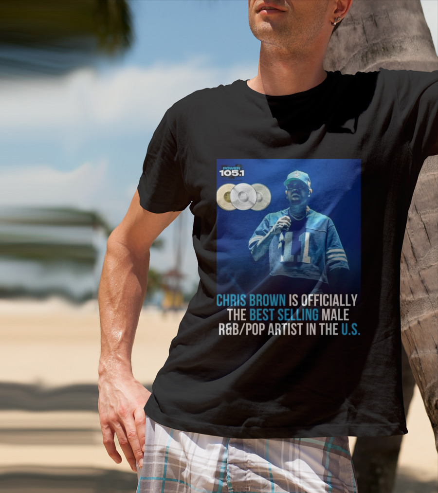 Chris Brown Is Officially The Best Selling Male R&B/Pop Artist In The U.S. Power 105.1 T-Shirt