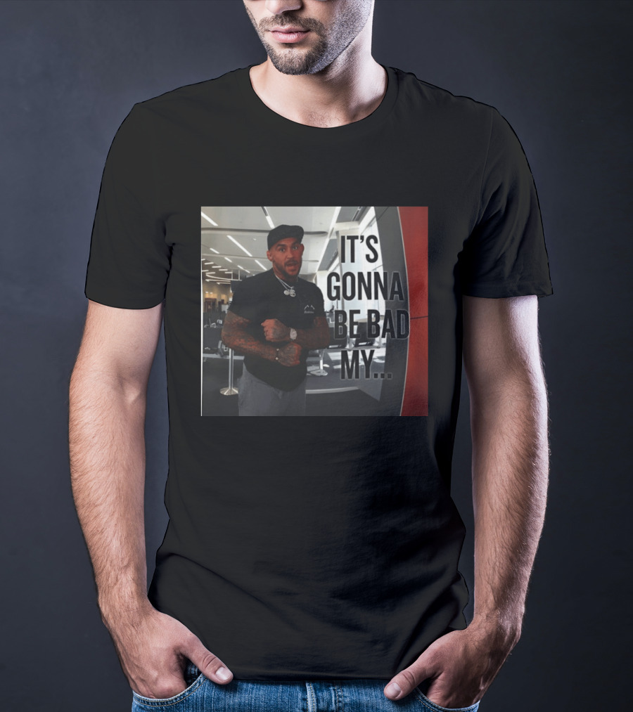 Dustin Poirier Viral It's Gonna Be Bad My T-Shirt